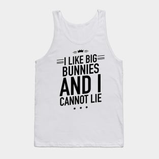 I like big bunnies and I cannot lie Tank Top